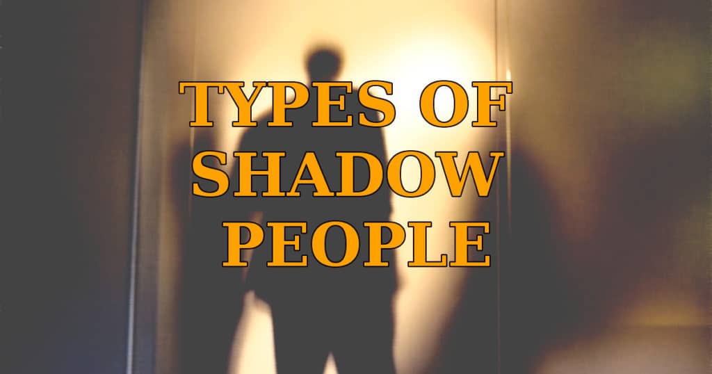the terrifying types of shadow people that may be haunting you