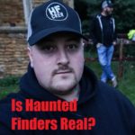 Is The Show Haunted Finders Real?